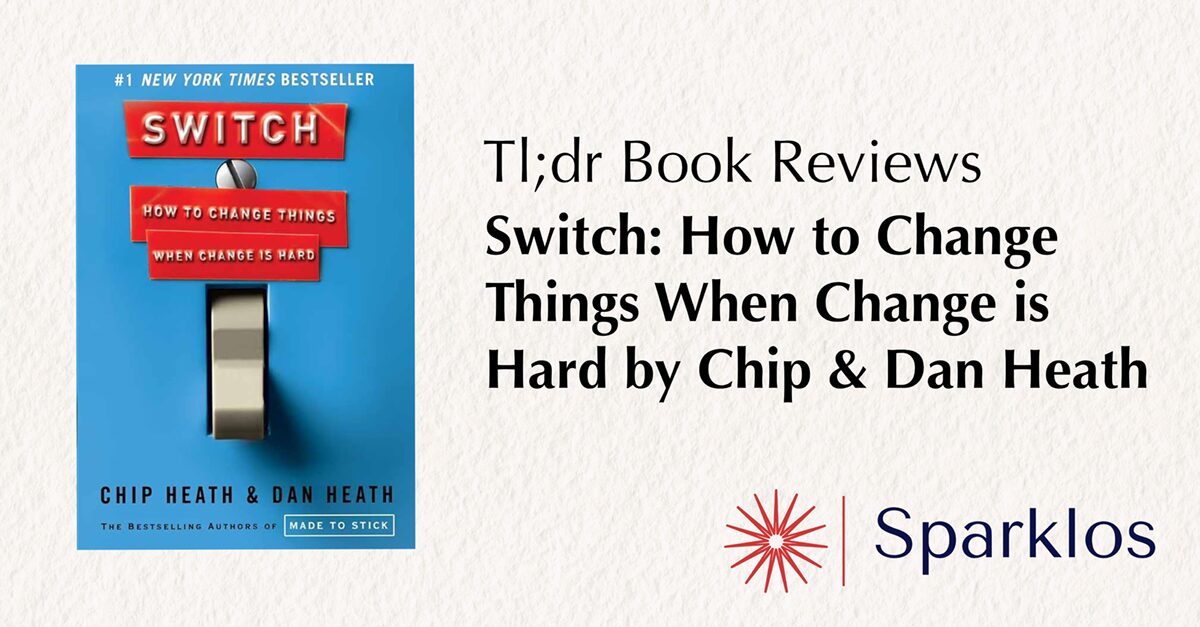 Tl;dr Book Review — Switch How to Change Things When Change is Hard by